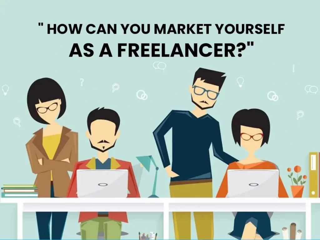 How Can You Market Yourself As a Freelancer?